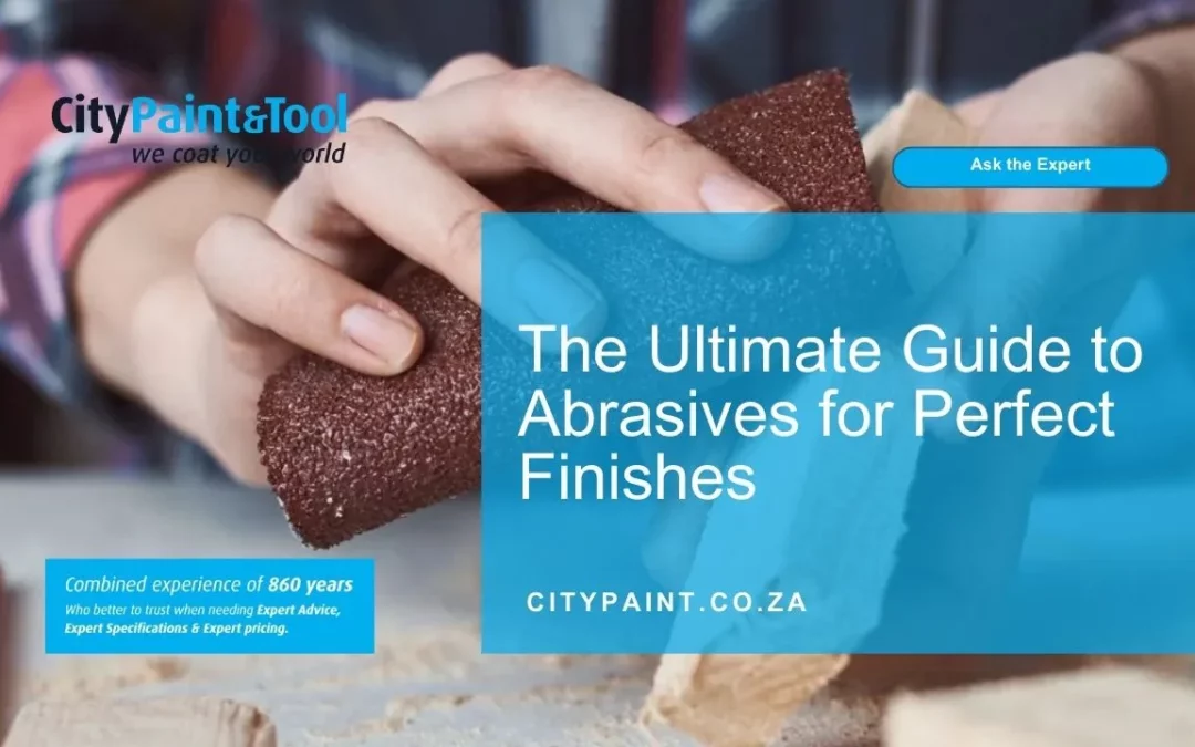 The Ultimate Guide to Abrasives for Perfect Finishes
